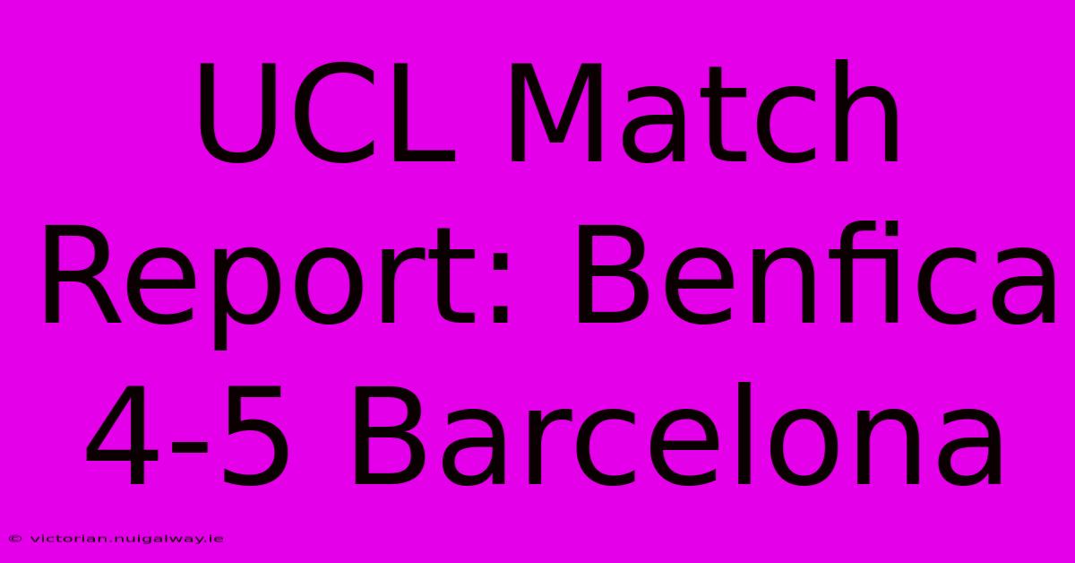 UCL Match Report: Benfica 4-5 Barcelona