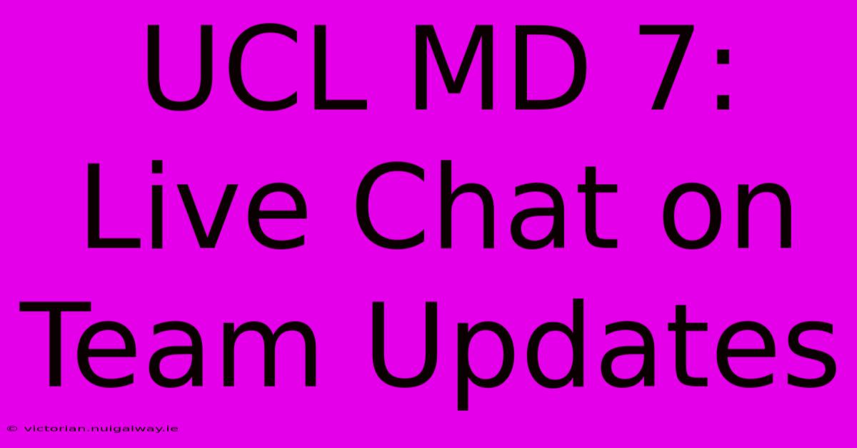 UCL MD 7: Live Chat On Team Updates