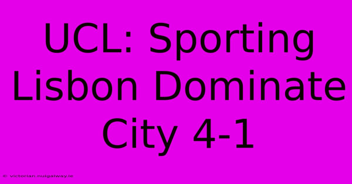 UCL: Sporting Lisbon Dominate City 4-1 