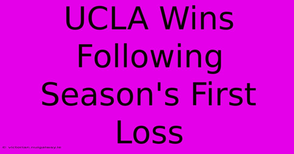 UCLA Wins Following Season's First Loss