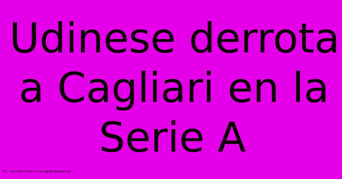 Udinese Derrota A Cagliari En La Serie A