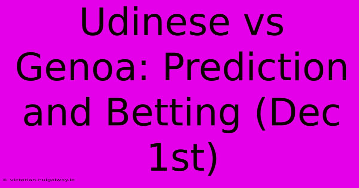 Udinese Vs Genoa: Prediction And Betting (Dec 1st)