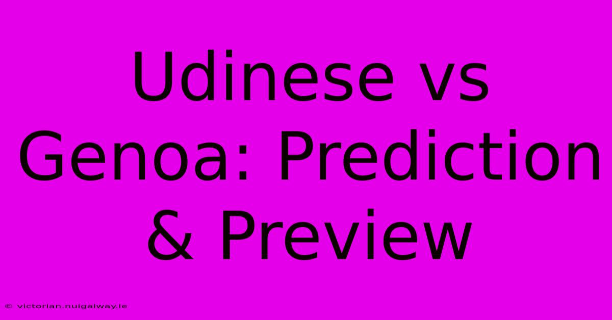 Udinese Vs Genoa: Prediction & Preview