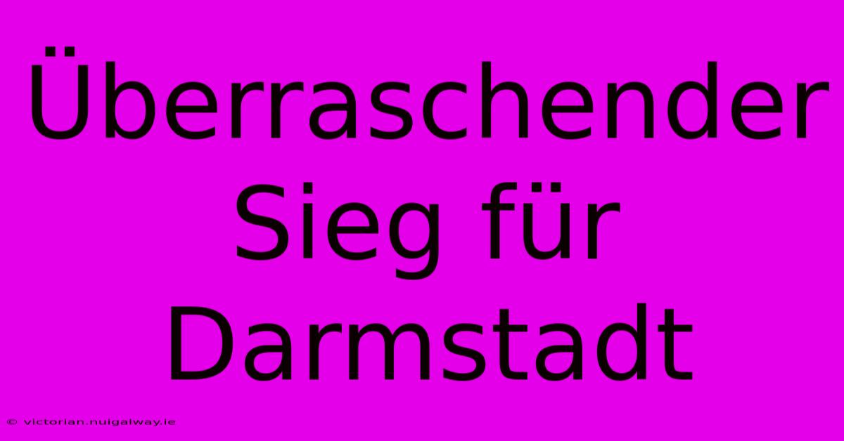 Überraschender Sieg Für Darmstadt