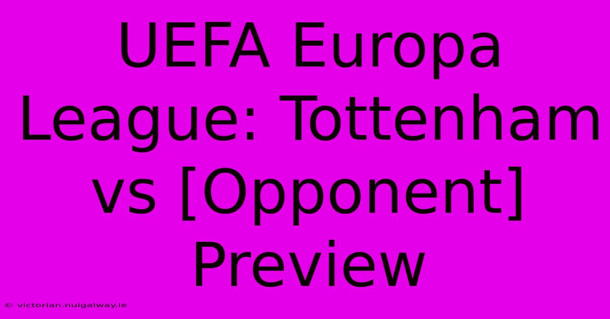 UEFA Europa League: Tottenham Vs [Opponent] Preview