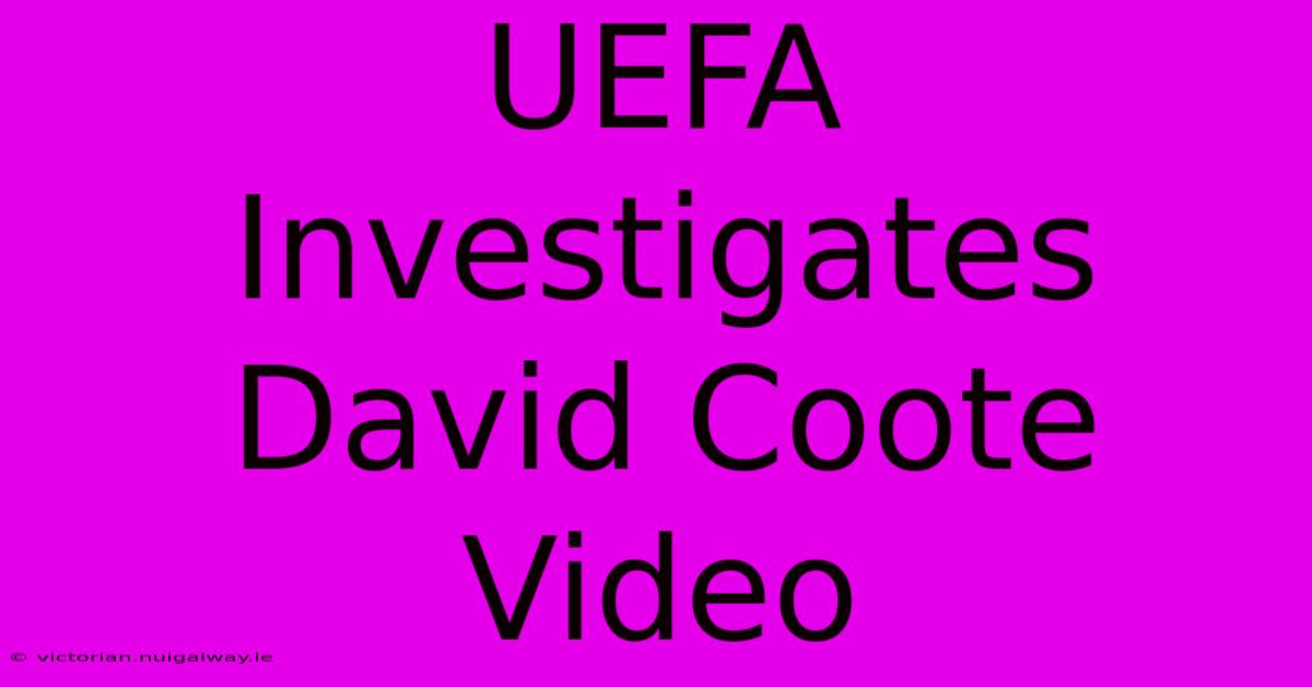 UEFA Investigates David Coote Video