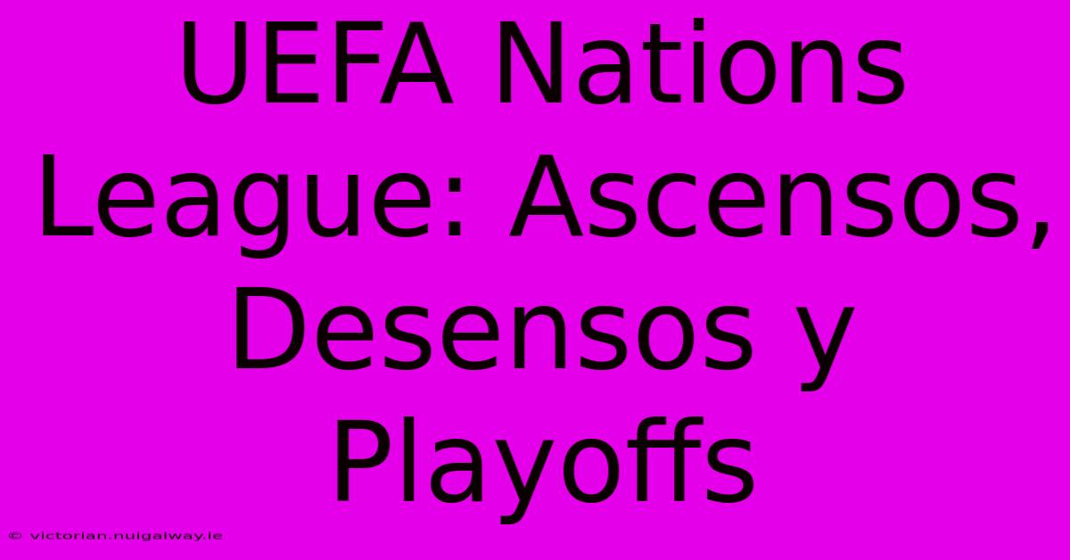 UEFA Nations League: Ascensos, Desensos Y Playoffs