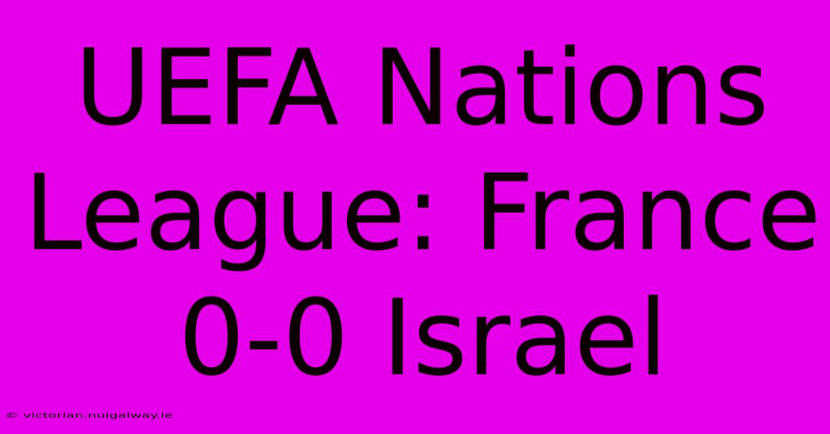 UEFA Nations League: France 0-0 Israel