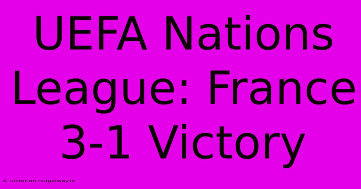 UEFA Nations League: France 3-1 Victory