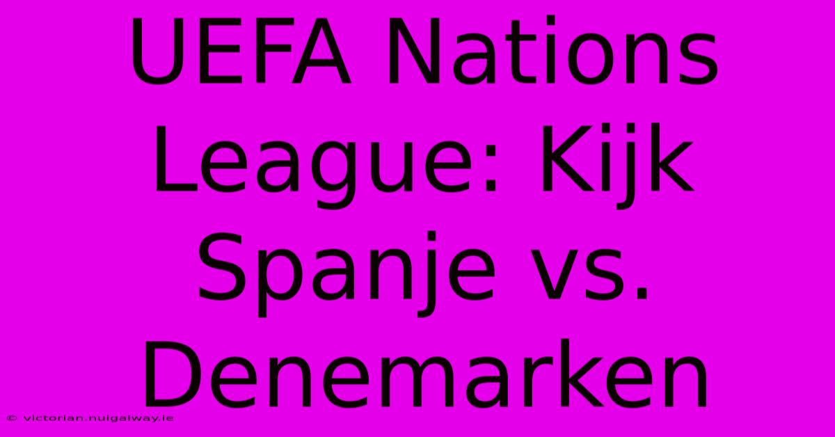 UEFA Nations League: Kijk Spanje Vs. Denemarken