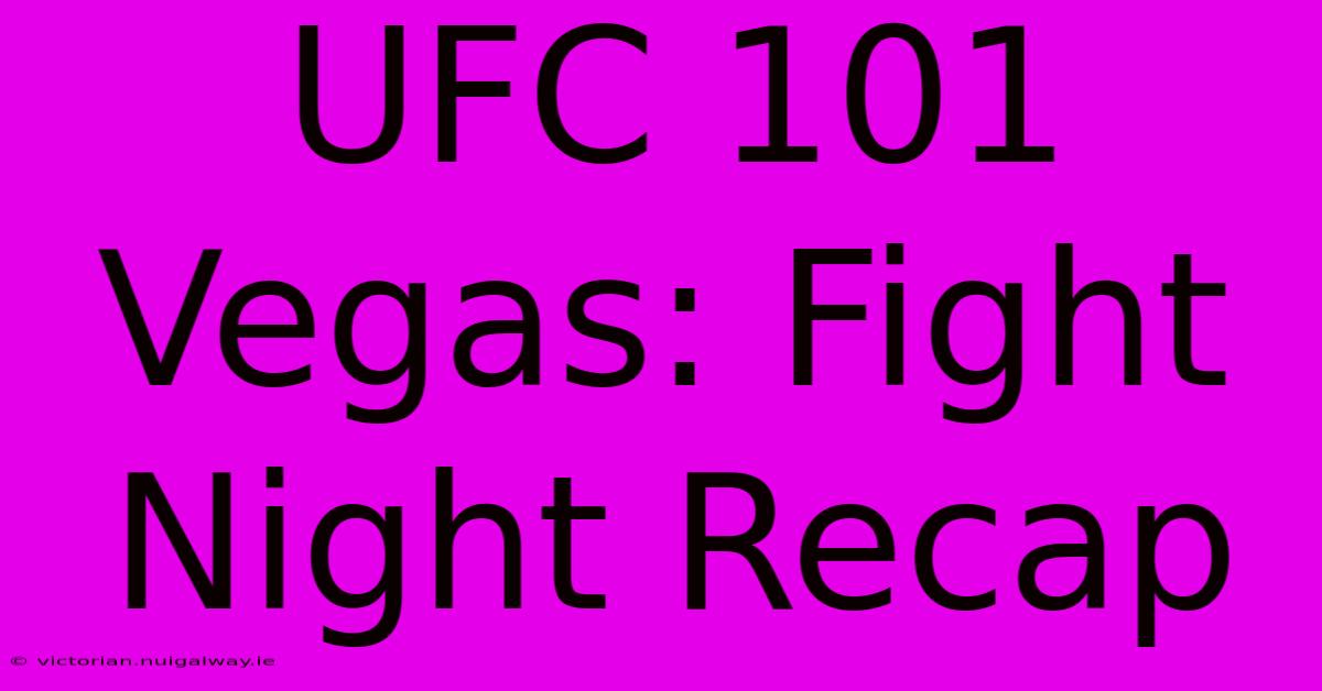 UFC 101 Vegas: Fight Night Recap