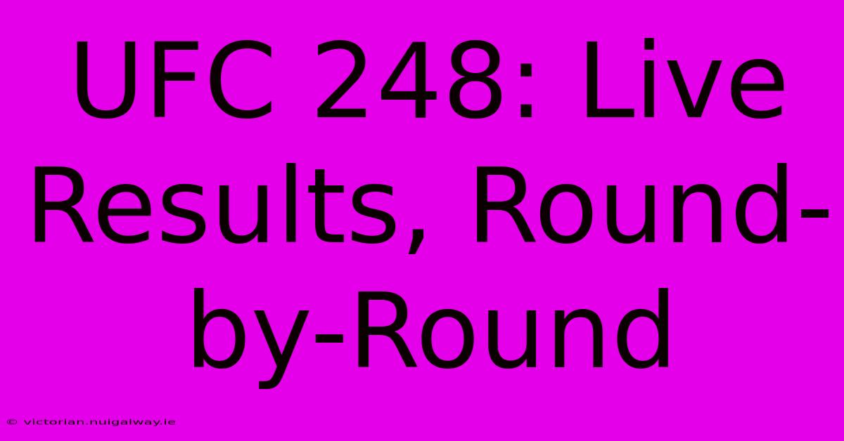 UFC 248: Live Results, Round-by-Round