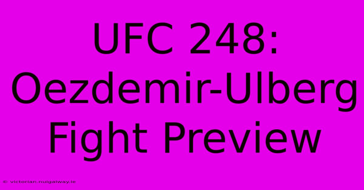 UFC 248: Oezdemir-Ulberg Fight Preview