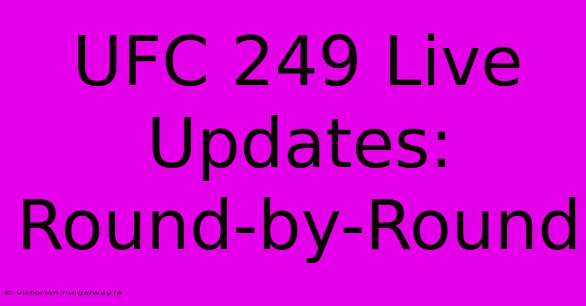 UFC 249 Live Updates: Round-by-Round