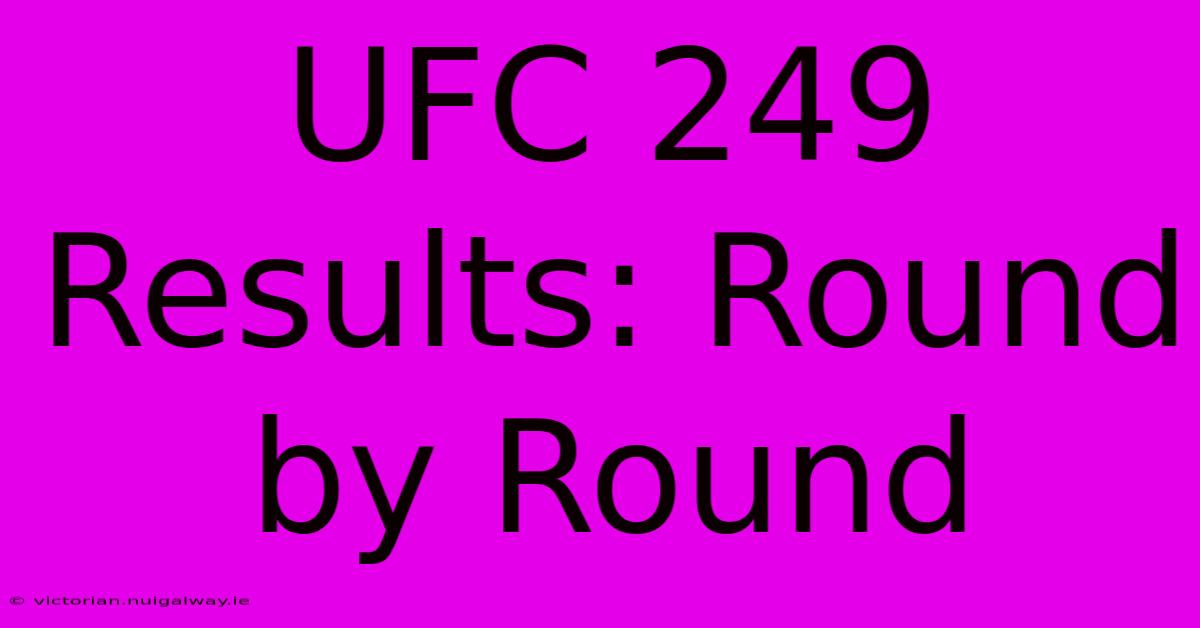 UFC 249 Results: Round By Round