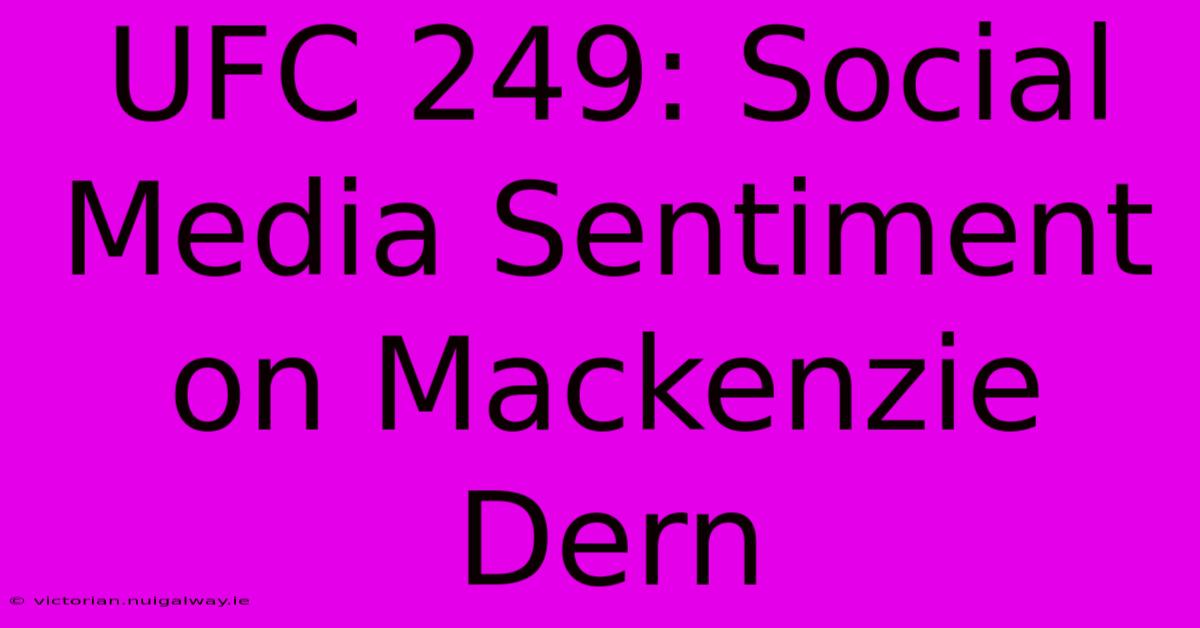 UFC 249: Social Media Sentiment On Mackenzie Dern