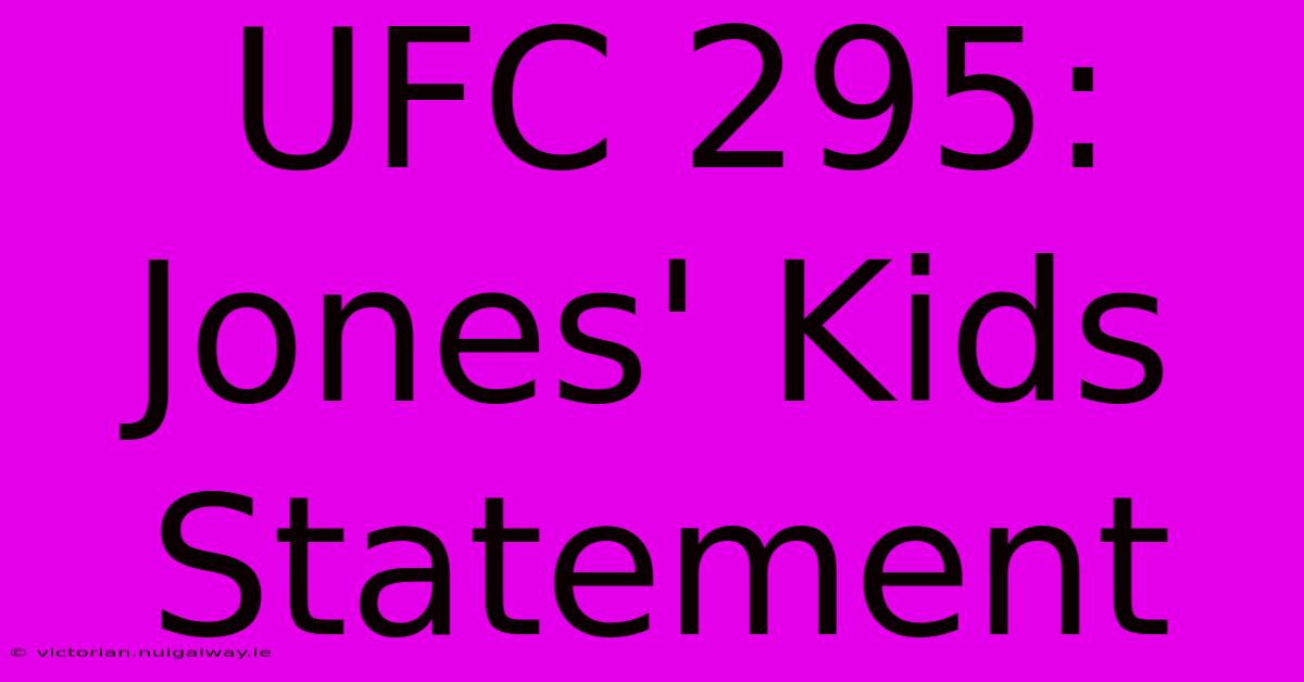 UFC 295: Jones' Kids Statement