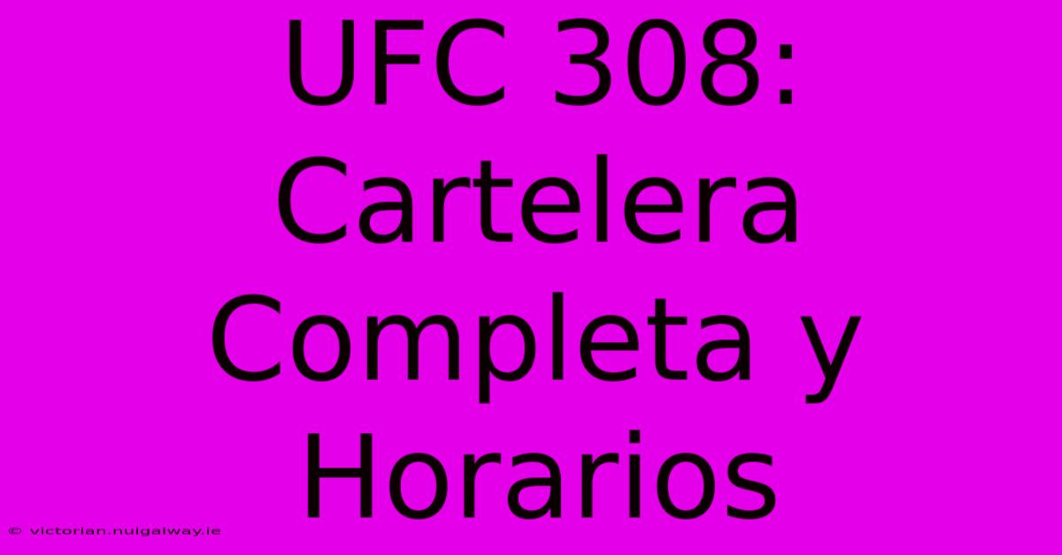 UFC 308: Cartelera Completa Y Horarios