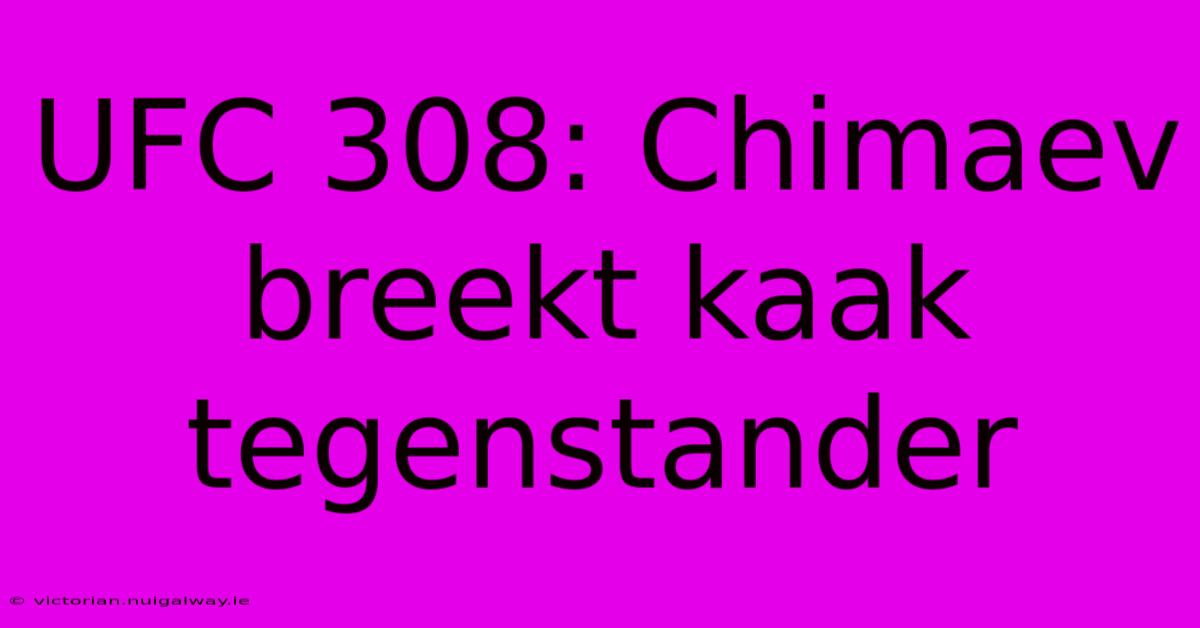 UFC 308: Chimaev Breekt Kaak Tegenstander