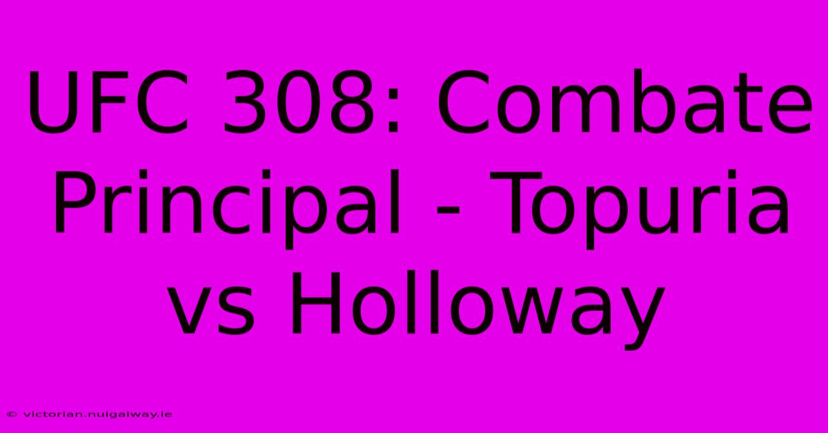 UFC 308: Combate Principal - Topuria Vs Holloway