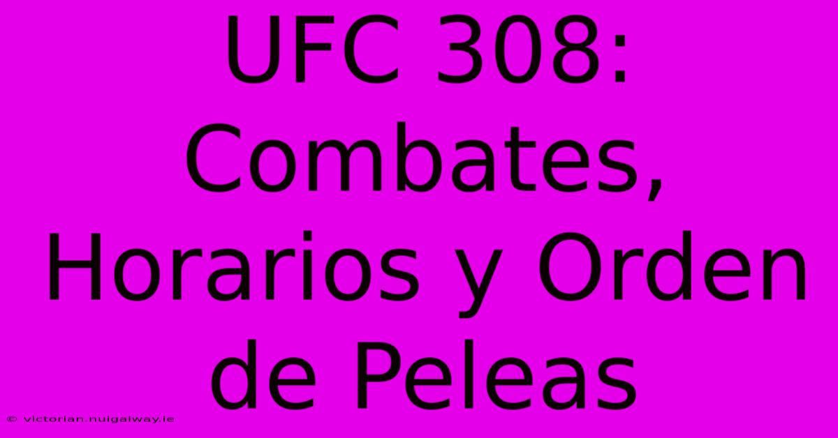 UFC 308: Combates, Horarios Y Orden De Peleas