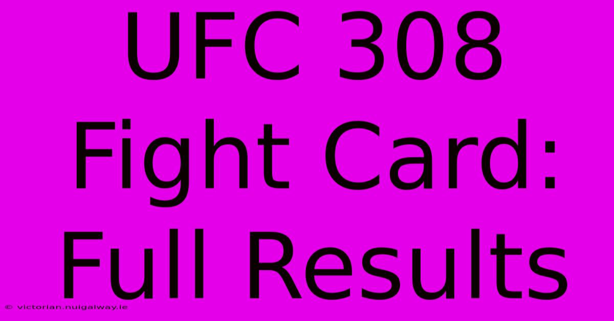 UFC 308 Fight Card: Full Results