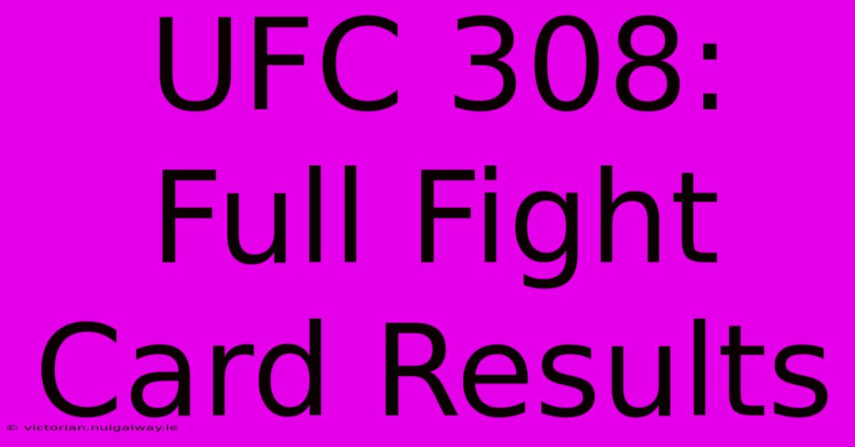 UFC 308: Full Fight Card Results