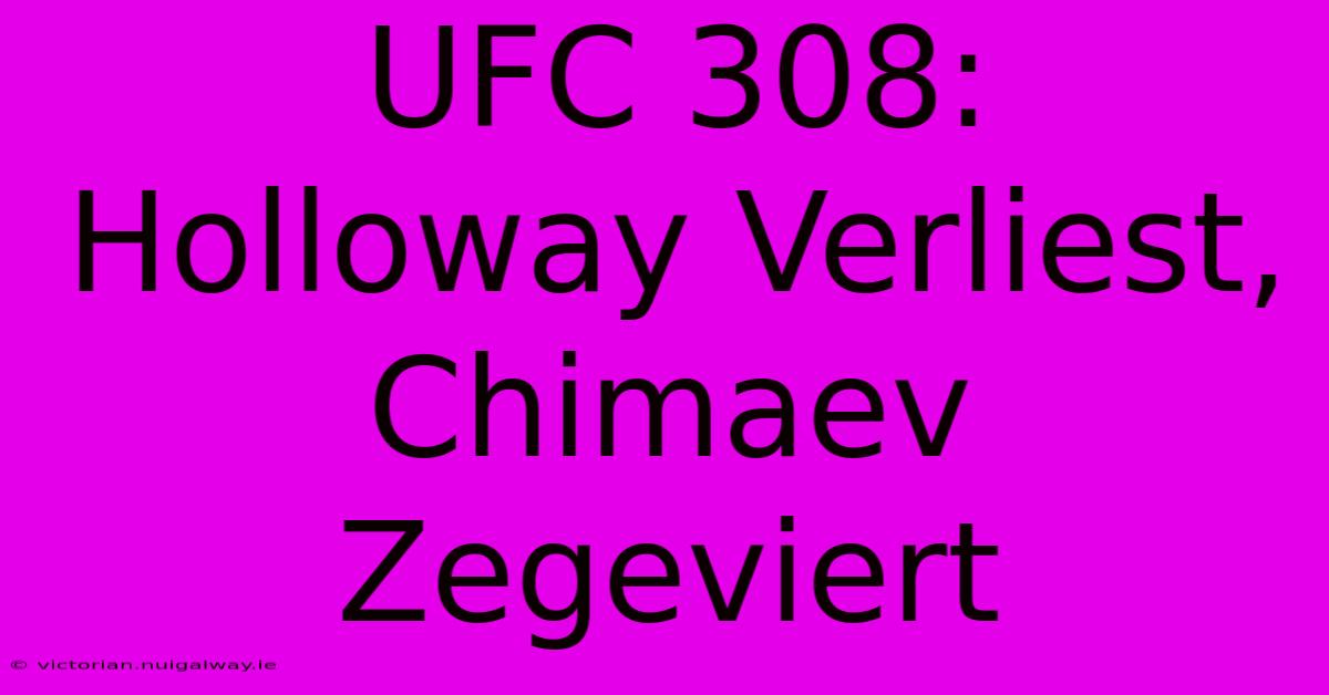 UFC 308: Holloway Verliest, Chimaev Zegeviert