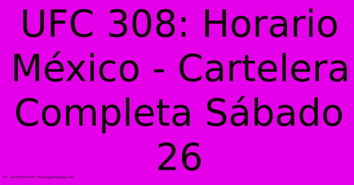 UFC 308: Horario México - Cartelera Completa Sábado 26