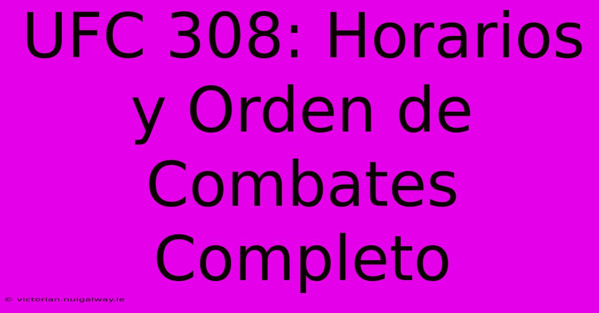 UFC 308: Horarios Y Orden De Combates Completo