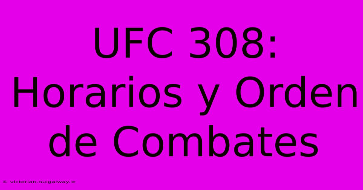 UFC 308: Horarios Y Orden De Combates