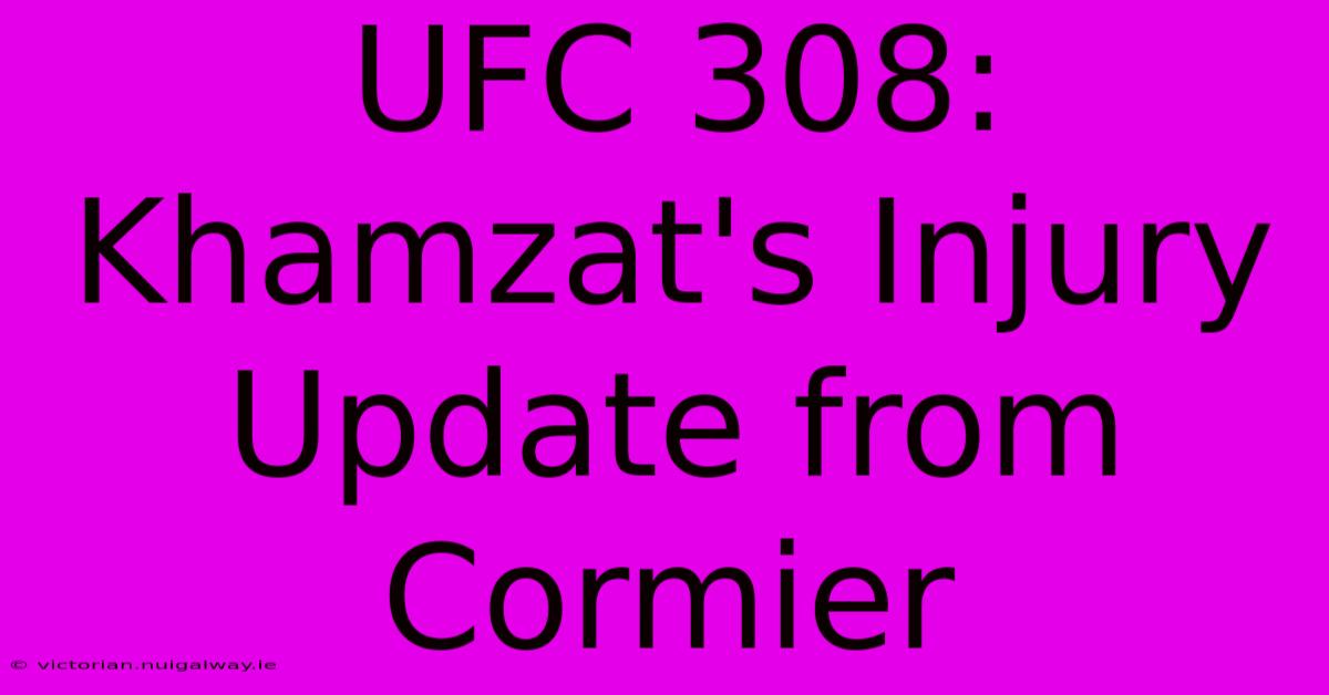 UFC 308: Khamzat's Injury Update From Cormier 