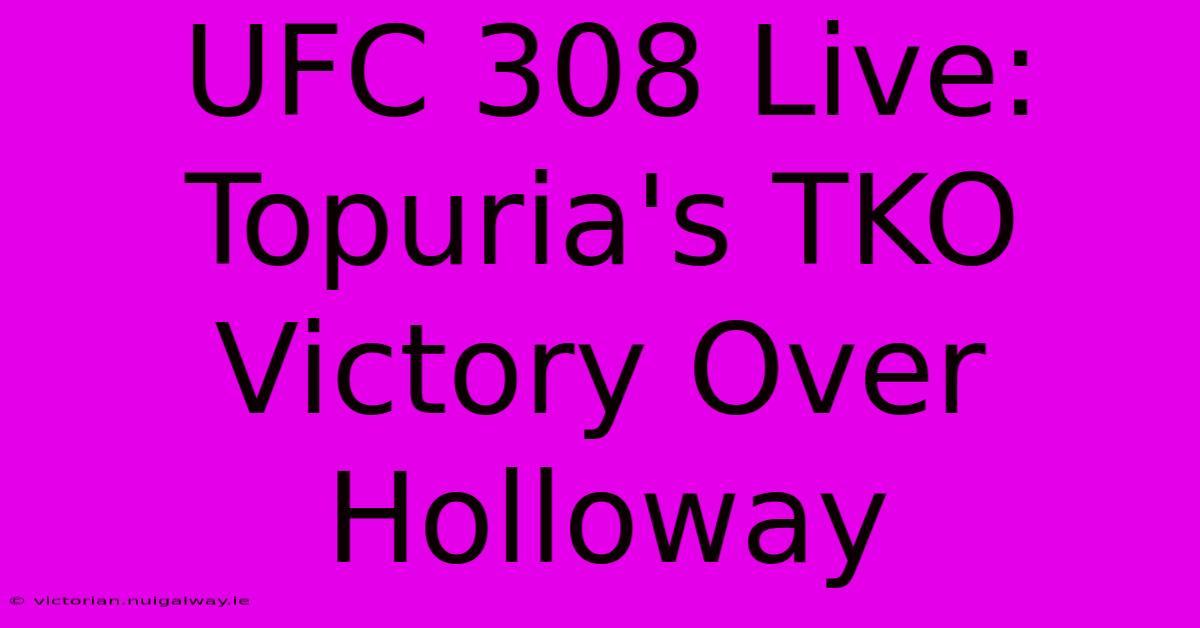 UFC 308 Live: Topuria's TKO Victory Over Holloway 