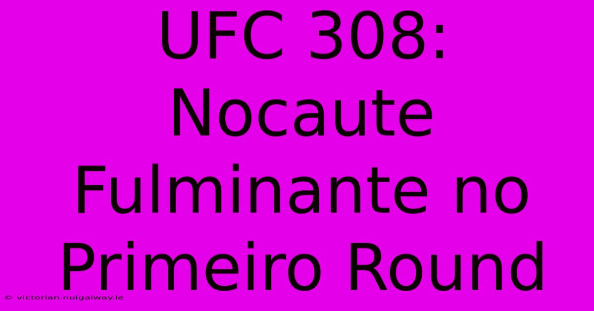 UFC 308: Nocaute Fulminante No Primeiro Round