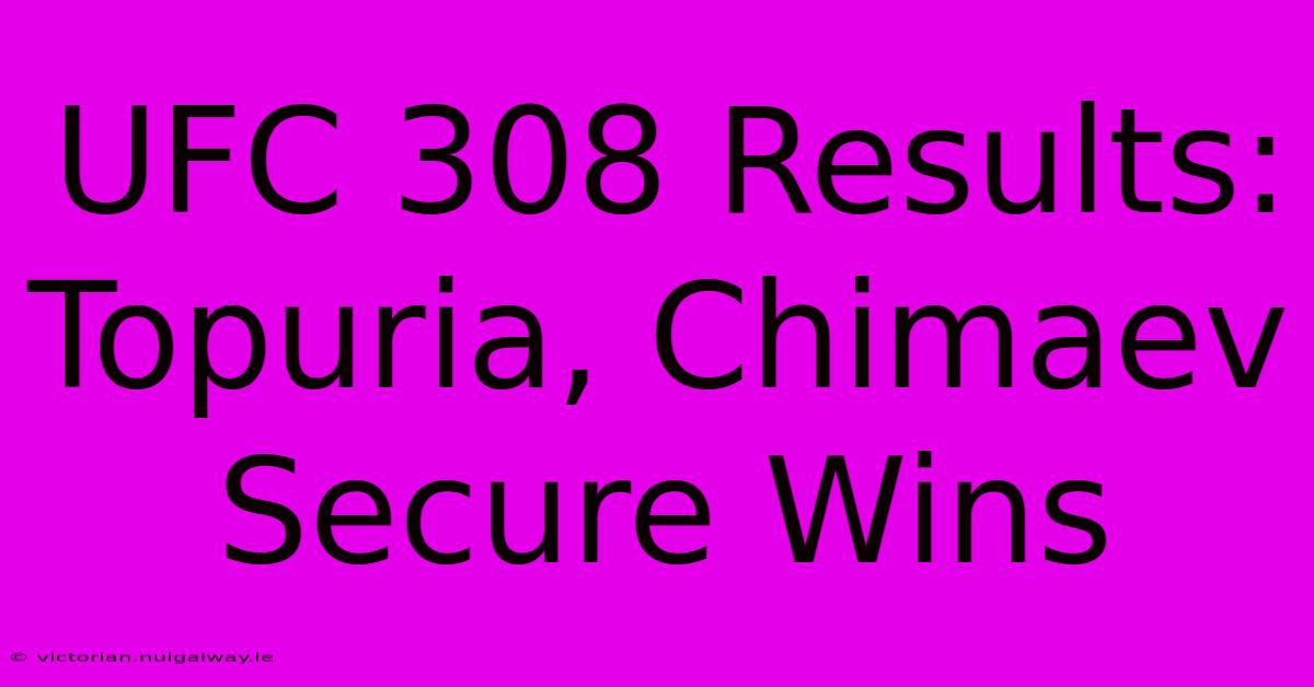 UFC 308 Results: Topuria, Chimaev Secure Wins