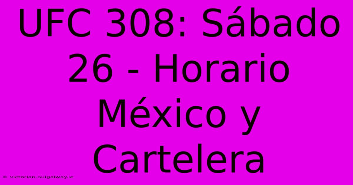 UFC 308: Sábado 26 - Horario México Y Cartelera 