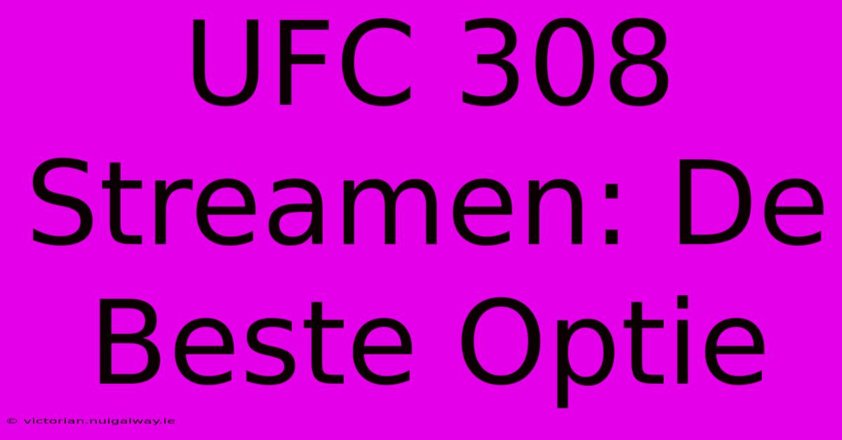 UFC 308 Streamen: De Beste Optie