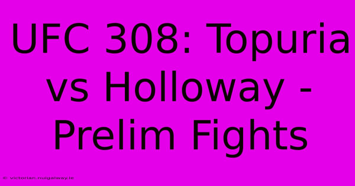 UFC 308: Topuria Vs Holloway - Prelim Fights