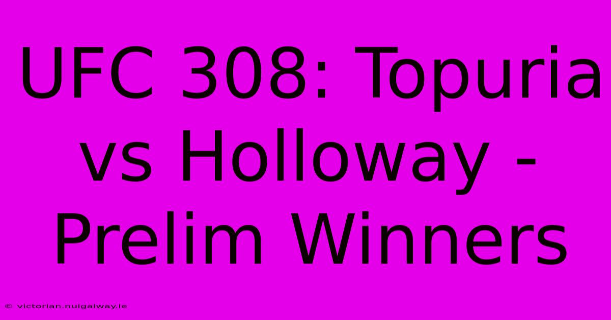 UFC 308: Topuria Vs Holloway - Prelim Winners 