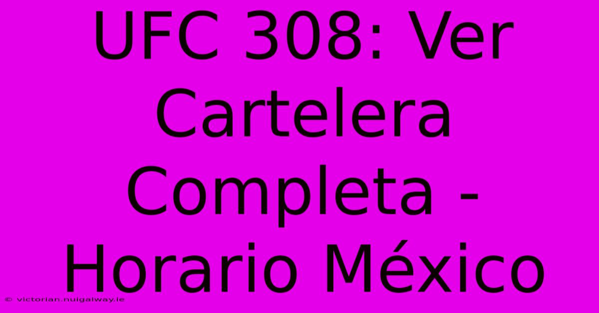 UFC 308: Ver Cartelera Completa - Horario México