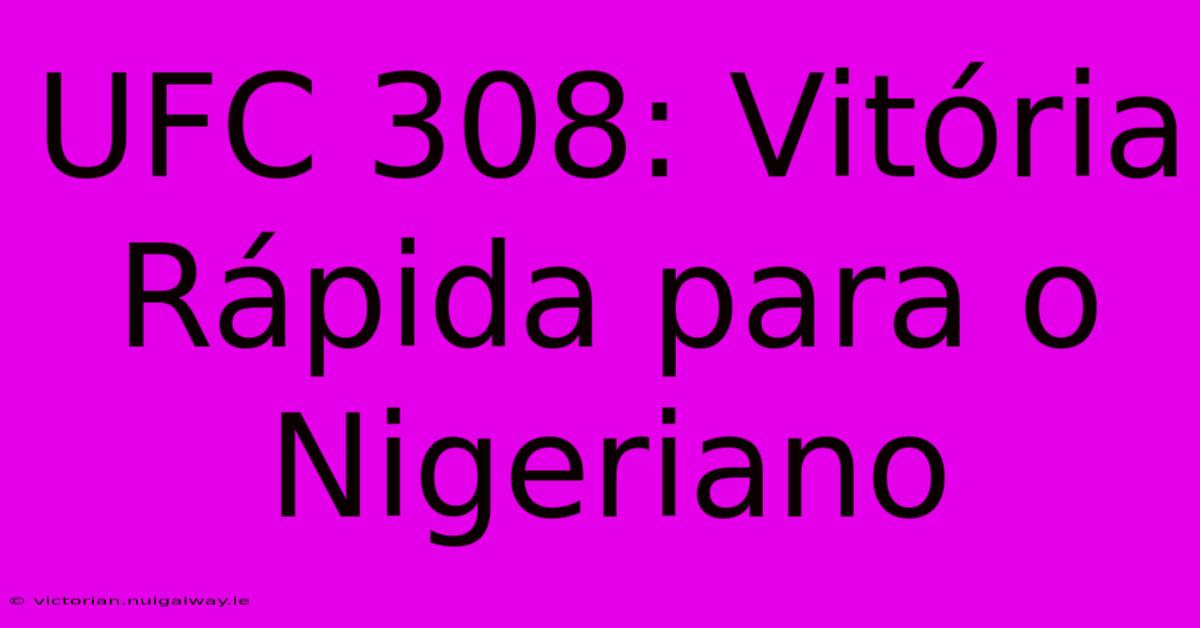 UFC 308: Vitória Rápida Para O Nigeriano