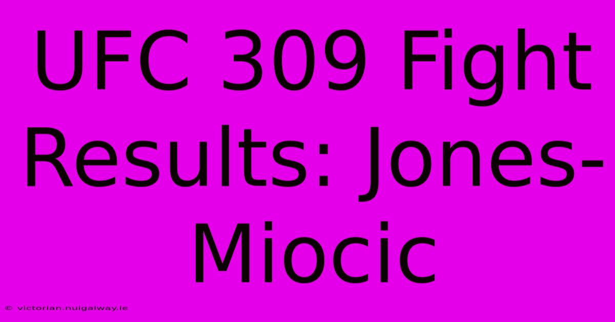 UFC 309 Fight Results: Jones-Miocic