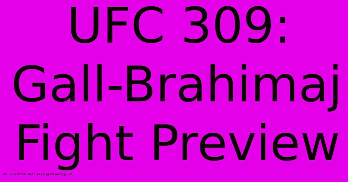 UFC 309: Gall-Brahimaj Fight Preview