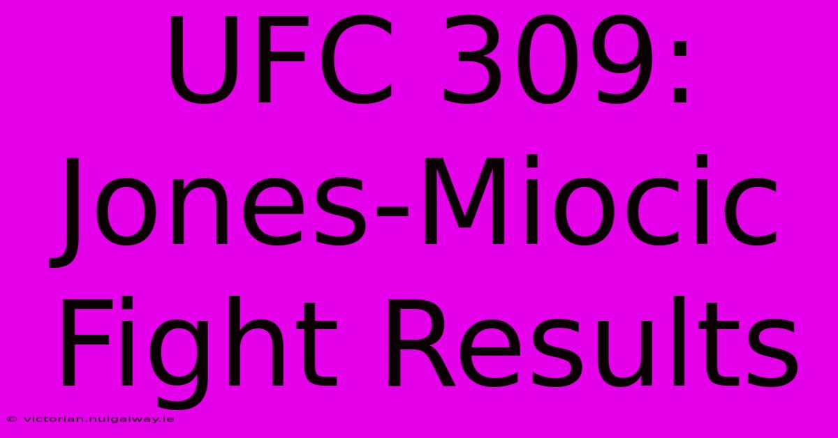 UFC 309: Jones-Miocic Fight Results