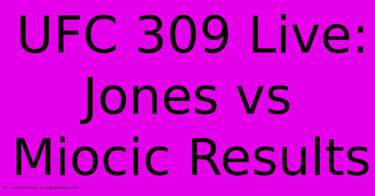 UFC 309 Live: Jones Vs Miocic Results