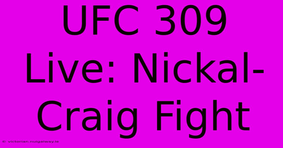 UFC 309 Live: Nickal-Craig Fight