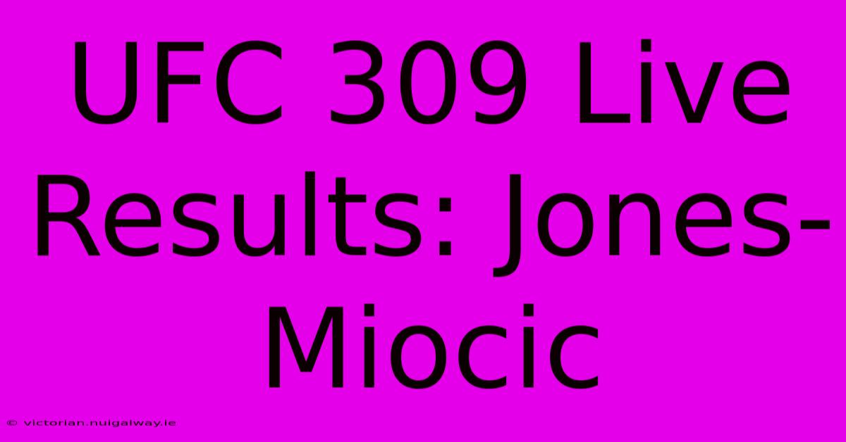 UFC 309 Live Results: Jones-Miocic