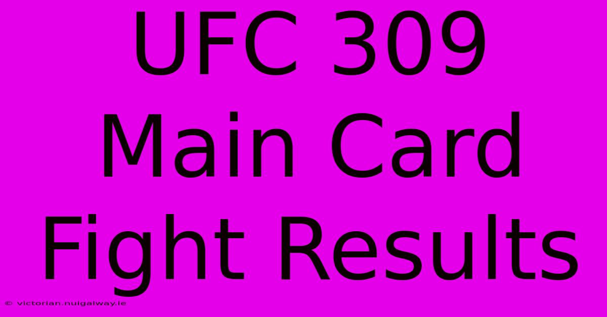 UFC 309 Main Card Fight Results