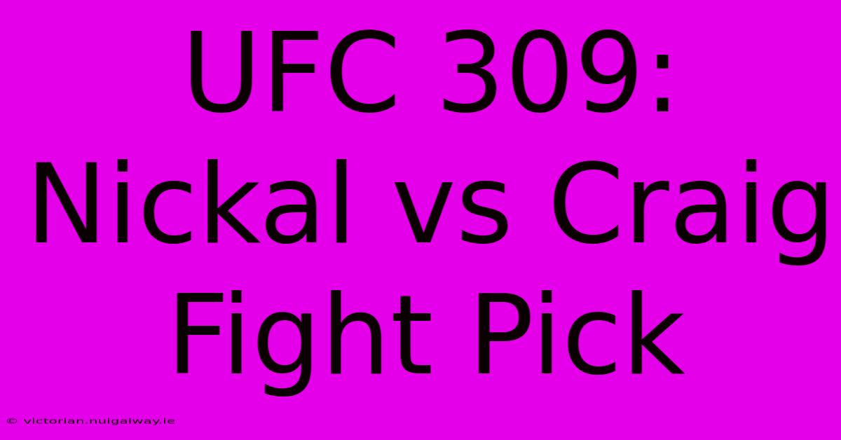 UFC 309: Nickal Vs Craig Fight Pick