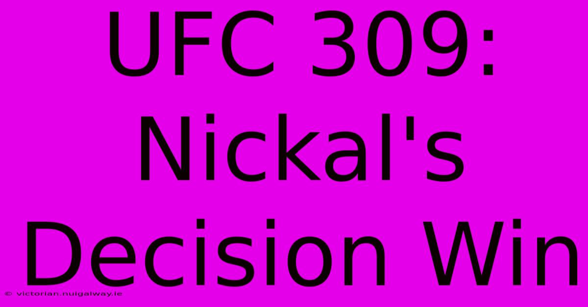 UFC 309: Nickal's Decision Win